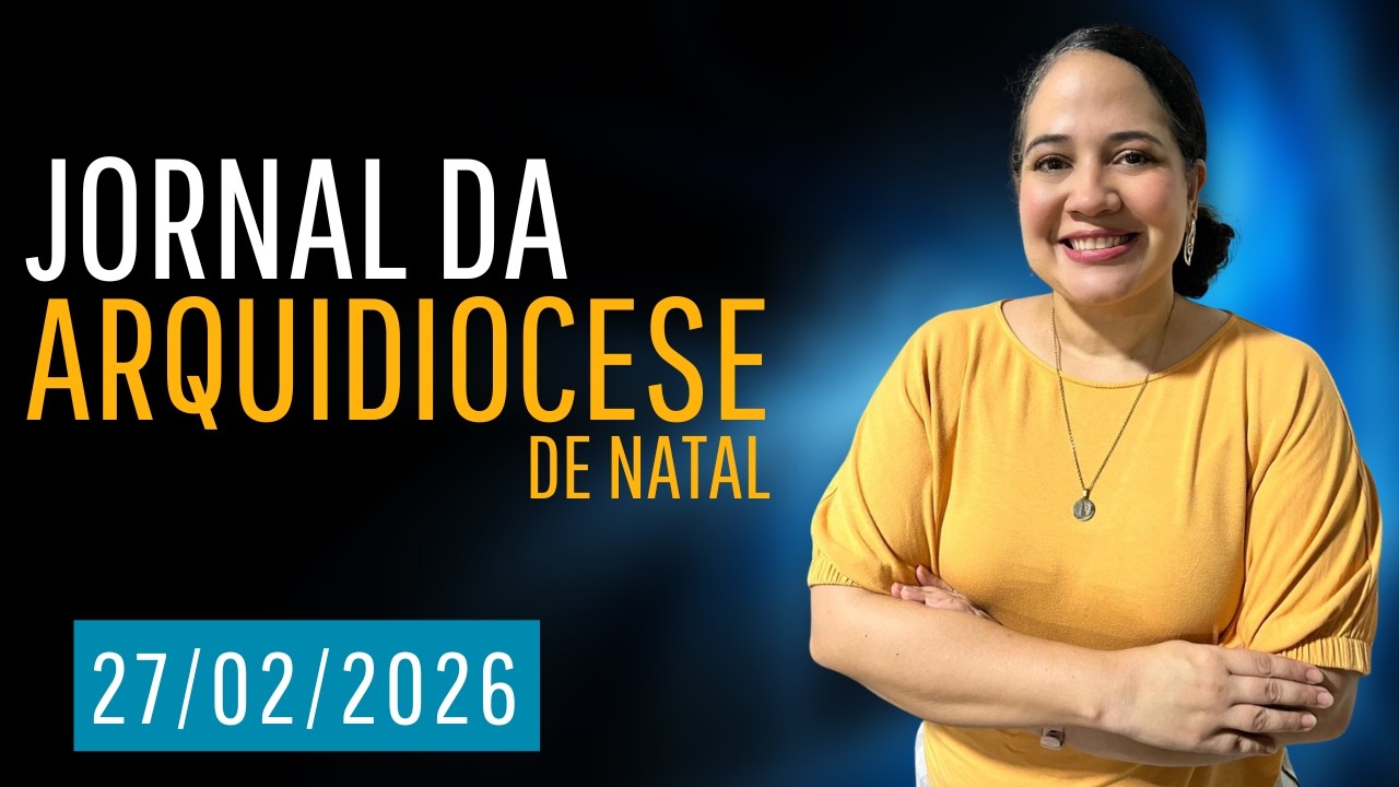 Jornal da Arquidiocese de Natal (RN) - Ed. 252 | 27.02.2026