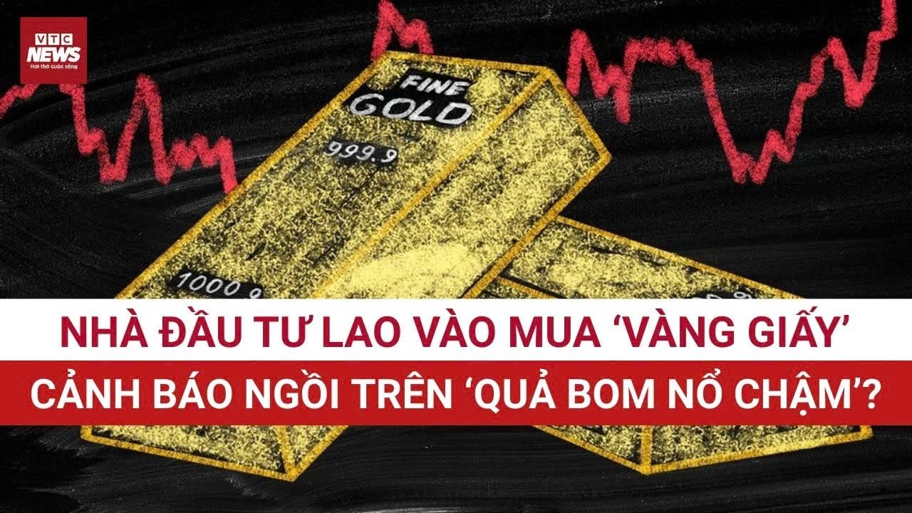 Sự thật gây sốc! 98% nhà đầu tư không hề sở hữu một thỏi vàng nào, cảnh báo ‘quả bom nổ chậm’!