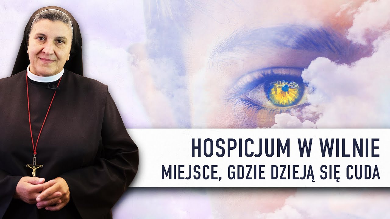 Hospicjum w Wilnie - miejsce, gdzie dzieją się cuda! | s.Michaela Rak