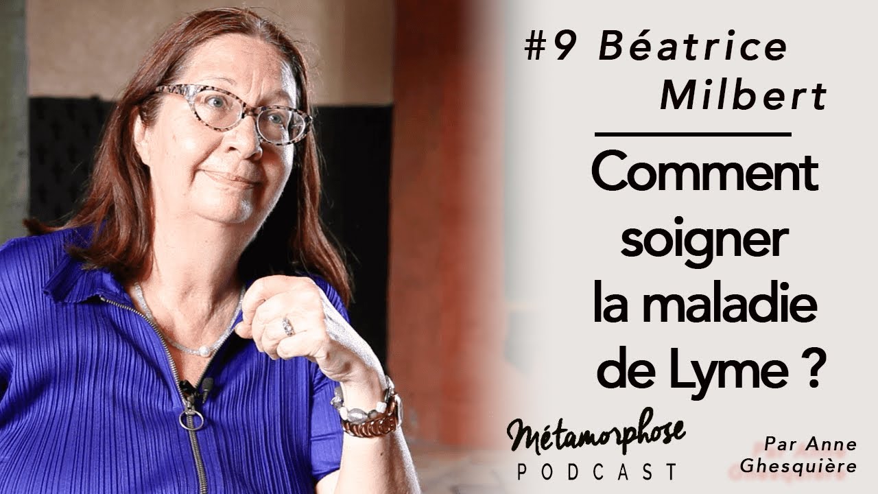#9 Béatrice Milbert : Comment soigner la maladie de Lyme ?