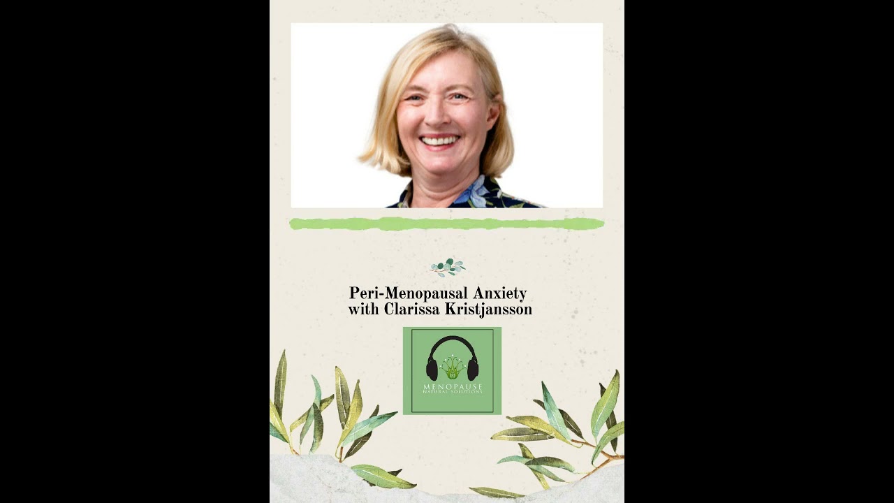 Episode 105: Peri-Menopausal Anxiety with Clarissa Kristjansson