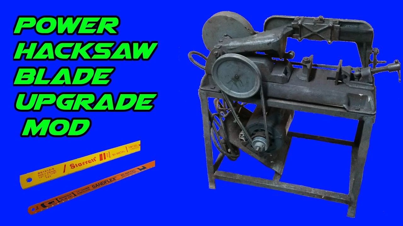 Power Hacksaw Blade upgrade- Bigger and Better!