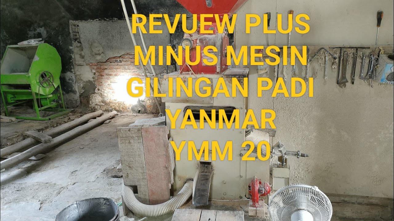 Review mendalam plus minus  mesin gilingan padi atau Huller  Yanmar YMM 20 sekali umpan