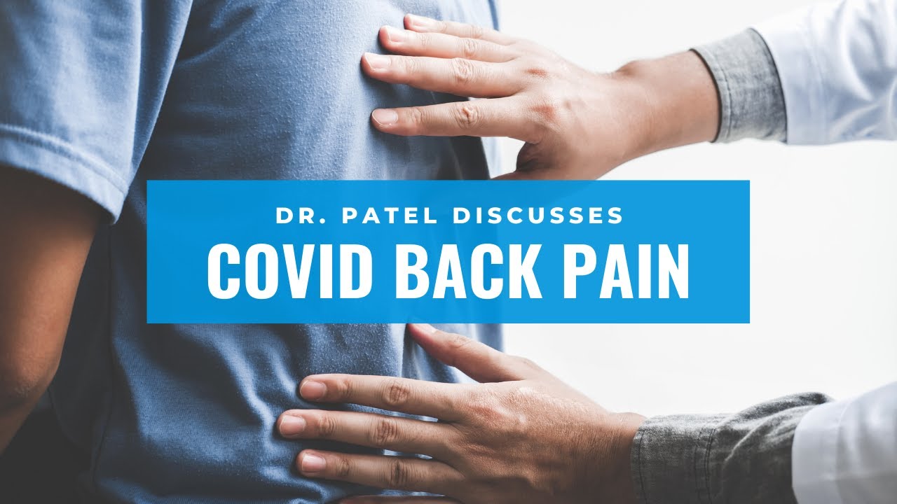 COVID Causing Back Problems? Dr. Patel Explains Why