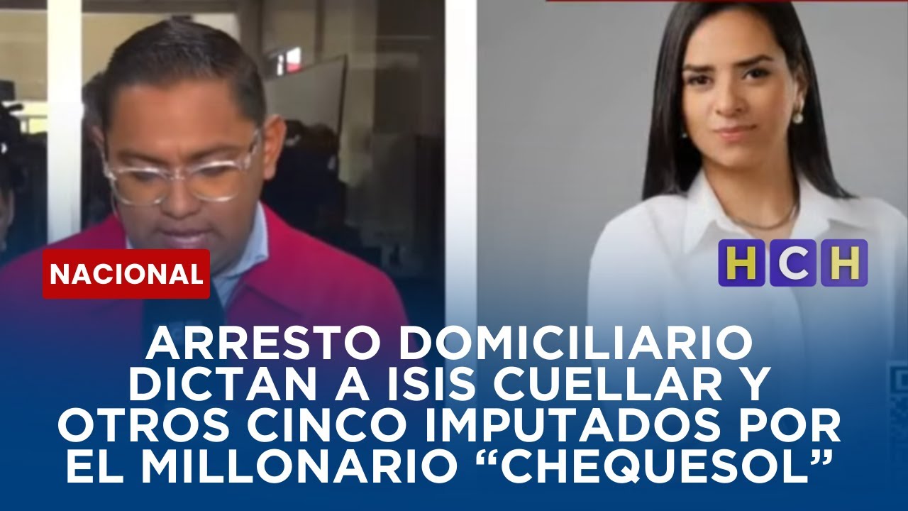 Arresto Domiciliario dictan a Isis Cuellar y otros cinco imputados por el millonario “Chequesol”