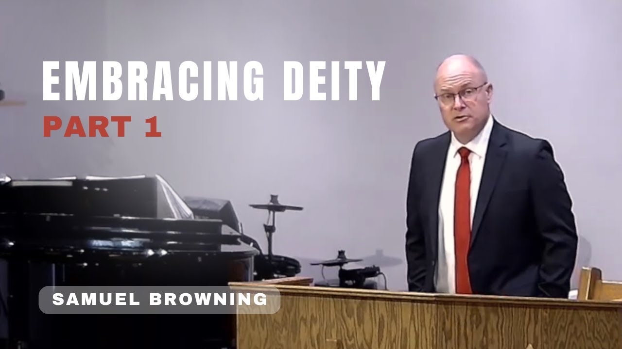 Embracing Deity - Part 1 - Samuel Browning