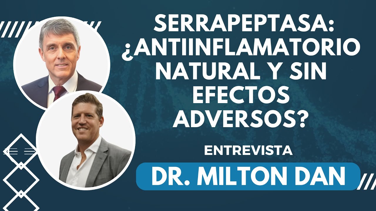 SERRAPEPTASA: &iquest;antiinflamatorio natural y sin efectos adversos? | Entrevista al Dr. Milton Dan