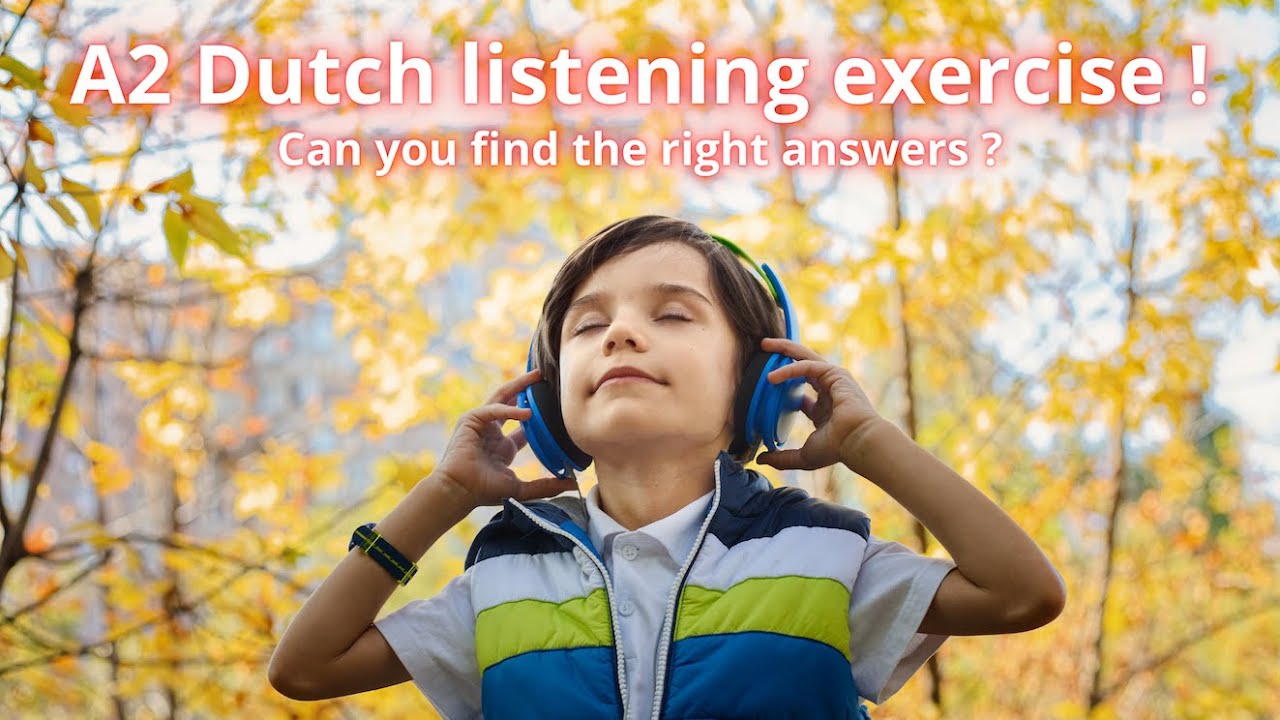 Test your Dutch listening skills (A2 level) ! Are you ready for the next level ?