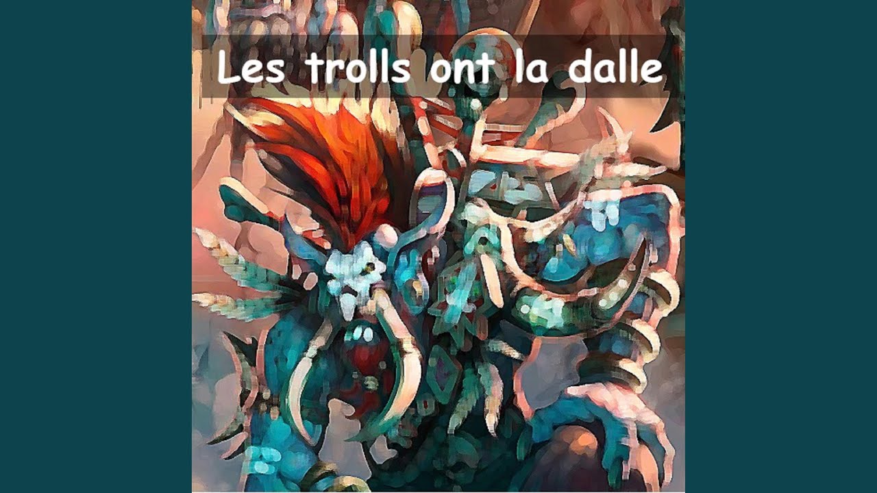 Les trolls ont la dalle