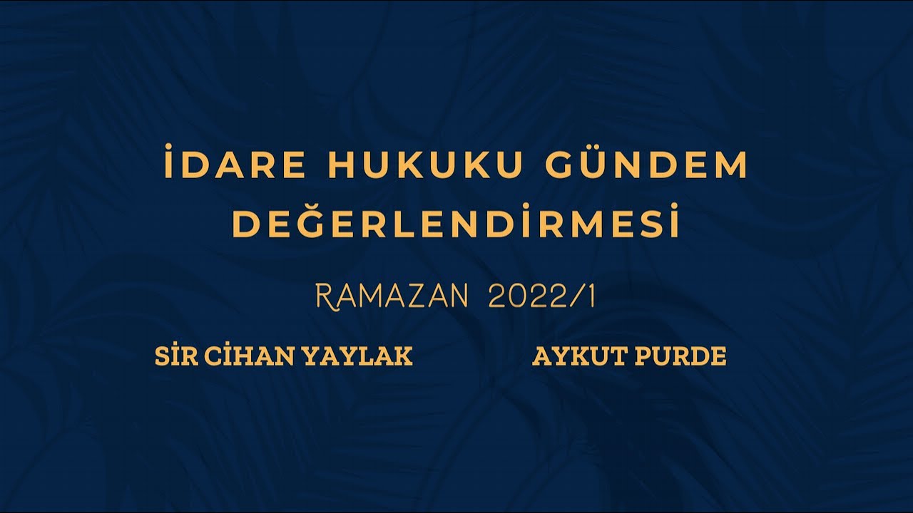 İdare Hukuku Gündem Değerlendirmesi 2022/1