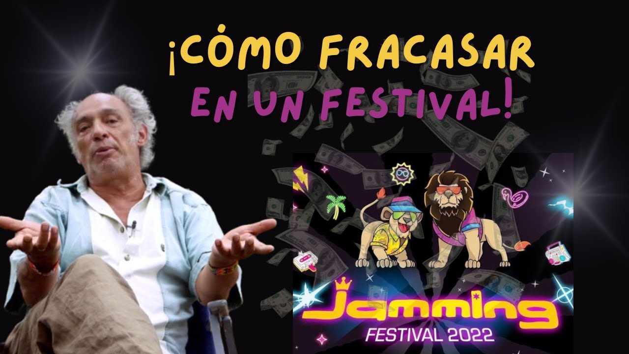 COMO FRACASAR EN UN FESTIVAL (Jamming Festival 2022)