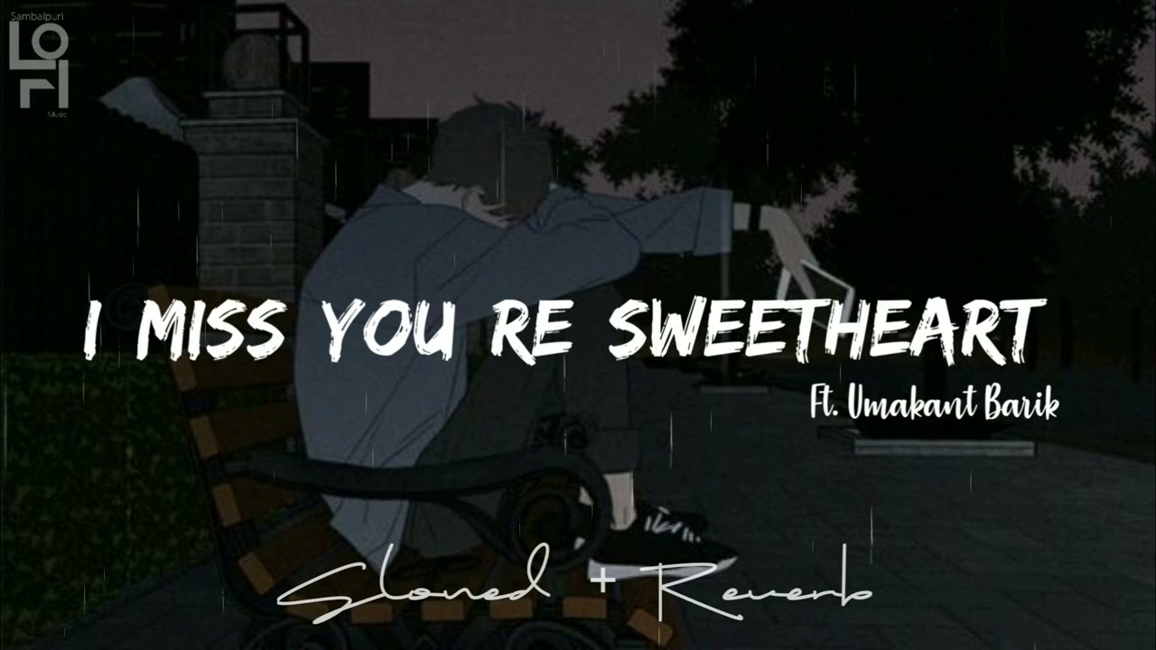 I Miss You Re Sweetheart [Slowed And Reverb] - Lo-fi Song | Umakant Barik | Sambalpuri Romantic Song