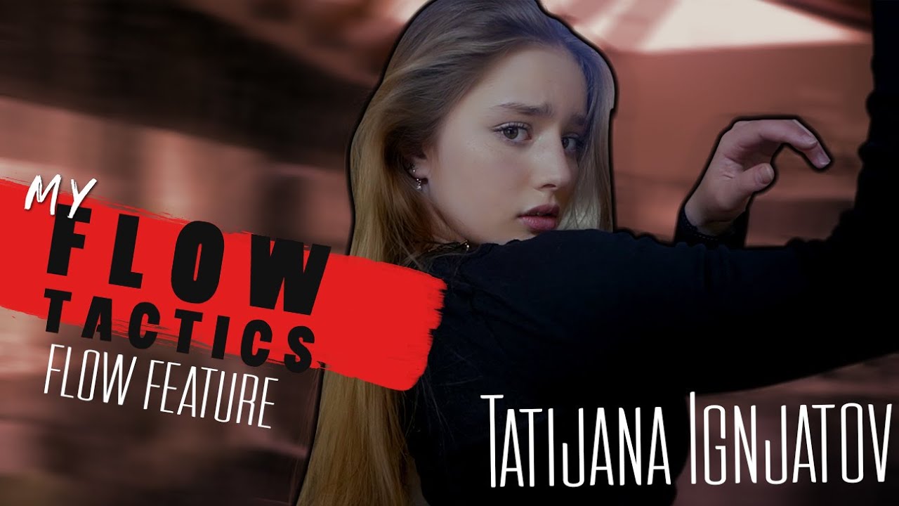 Tatijana Ignjatov (Flow Feature) My Flow Tactics -Why do you love to dance?