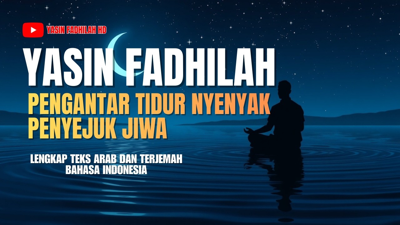SURAH YASIN FADHILAH MERDU PENGANTAR TIDUR NYENYAK PENYEJUK JIWA PENGOBAT LETIH SEHARIAN KERJA