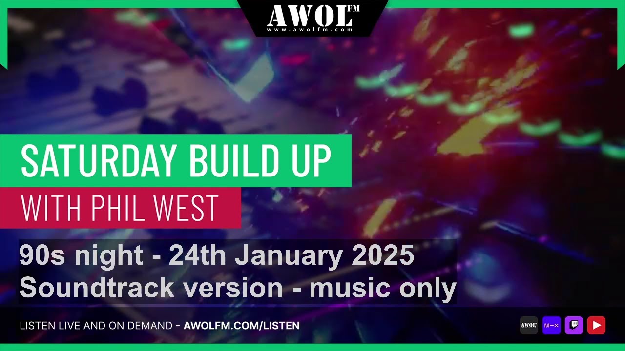 The Saturday Build Up with Phil West - 90's Night - ( Soundtrack - No Talk ) AWOL FM (24th Jan 2026)