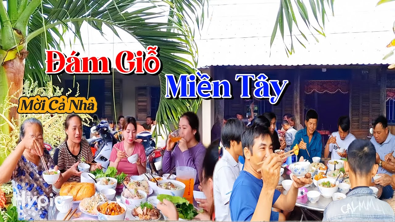 ĐÁM GIỖ MIỀN TÂY- Giữ Trọn Nét Đẹp Truyền Thống Gia Đình Cùng Sum Họp Đông Vui Bên Mâm Cơm Quê Nhà 