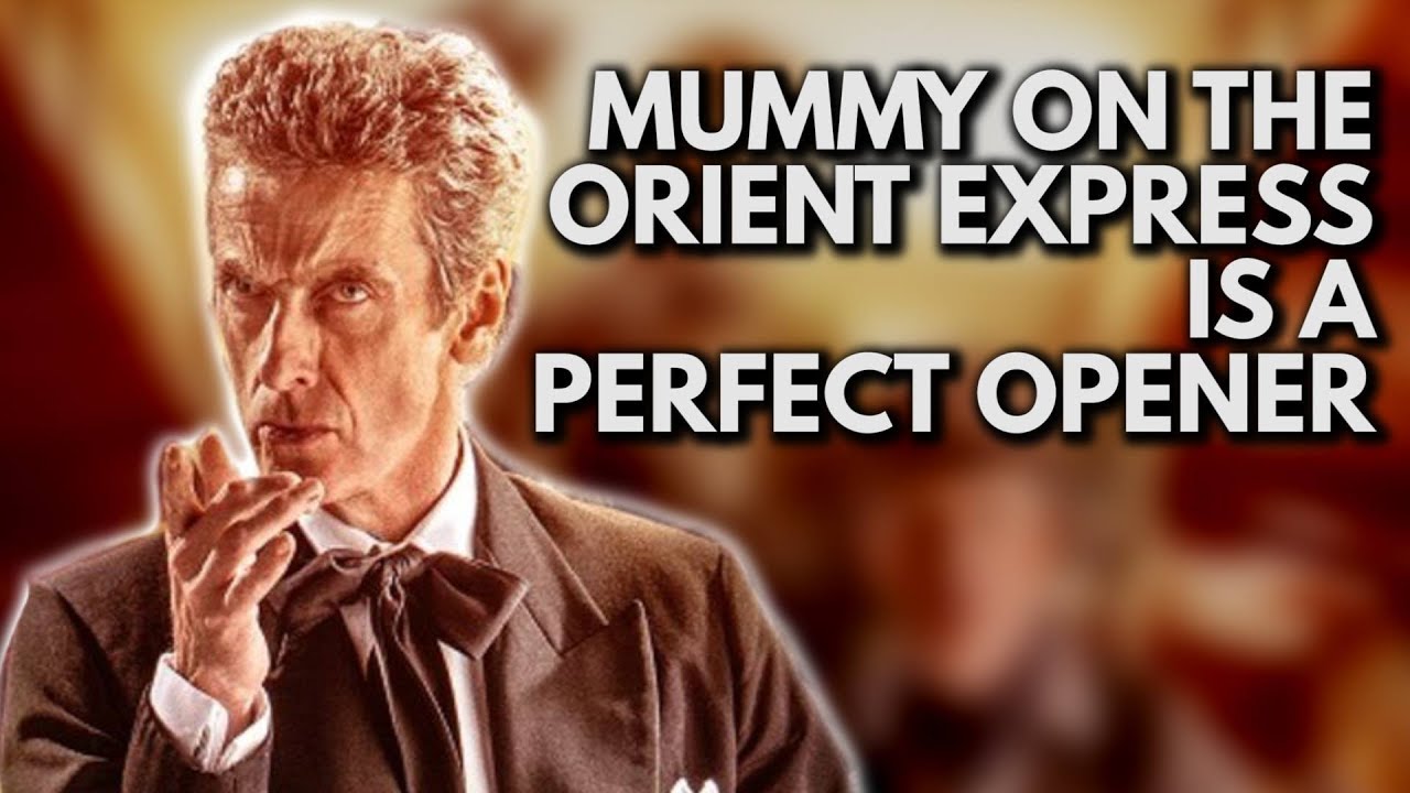 Doctor Who: Mummy on the Orient Express is a Perfect Opener | Video Essay