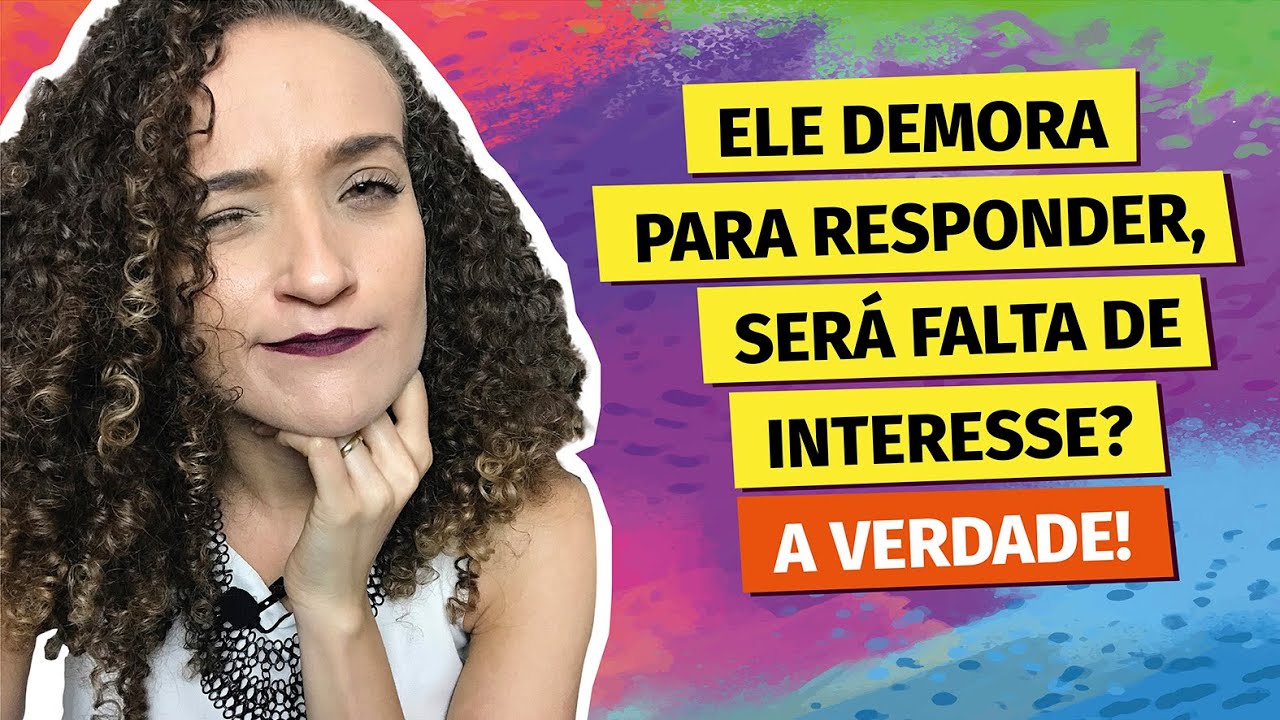 Ele demora pra responder, será falta de interesse? A VERDADE!