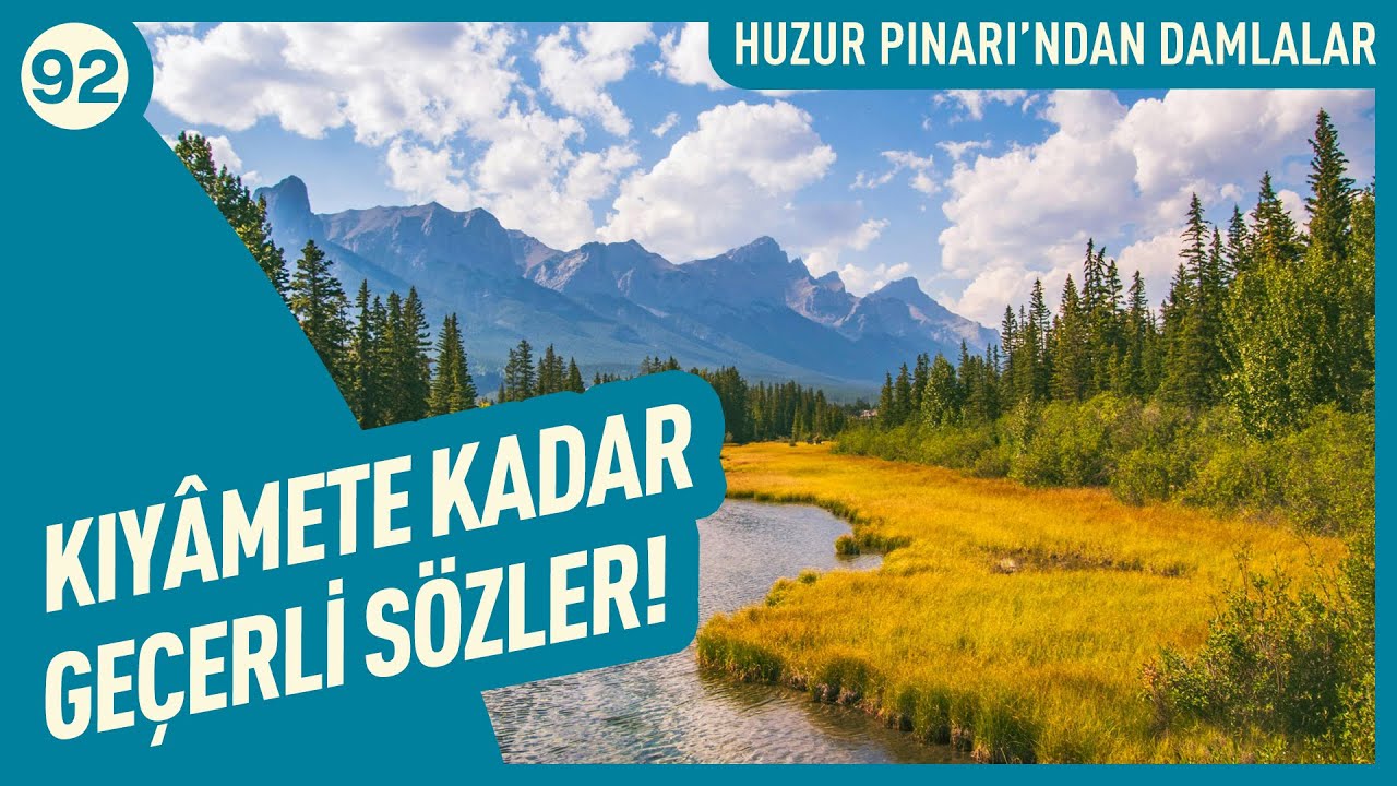 Kıyâmete Kadar Geçerli Sözler! | Huzur Pınarı'ndan Damlalar - 92