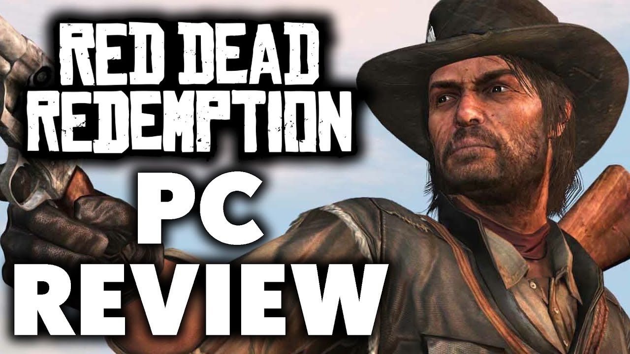 Red Dead Redemption PC Review - The Final Verdict