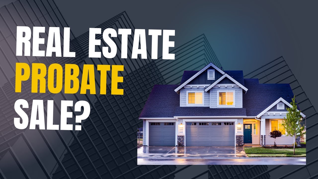 What Is a Probate Sale in Real Estate? Everything You Need to Know