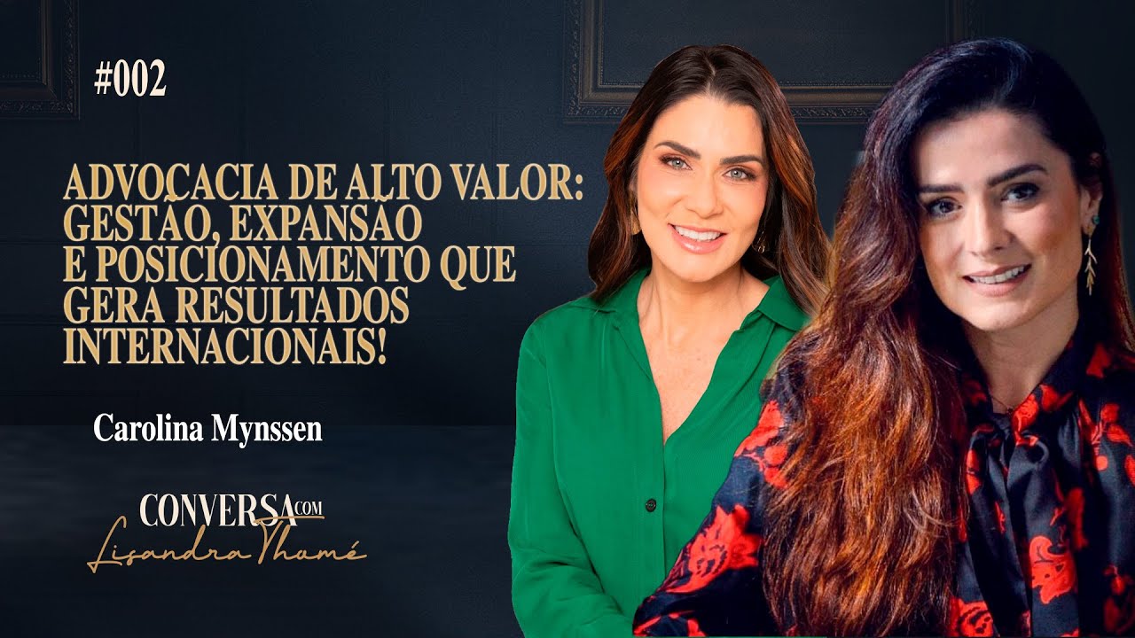 Advocacia de Elite: Gestão e Posicionamento para fechar grandes contratos! I Carolina Mynssen