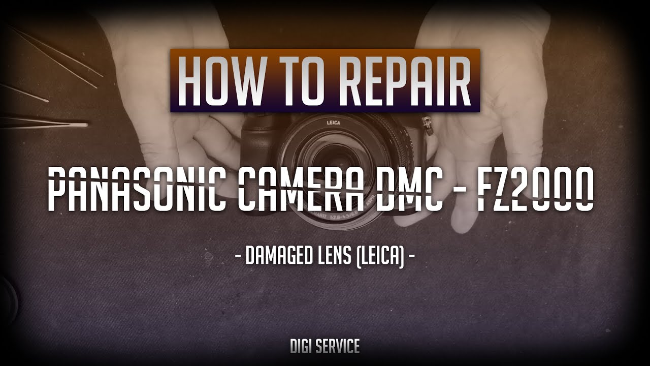 How to repair Panasonic camera DMC-FZ2000 Damaged lens (leica)
