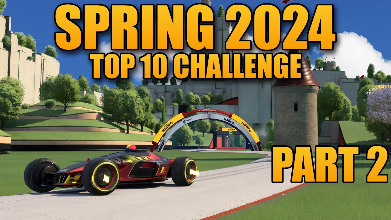 Trackmania Spring Top 10 Challenge FINAL