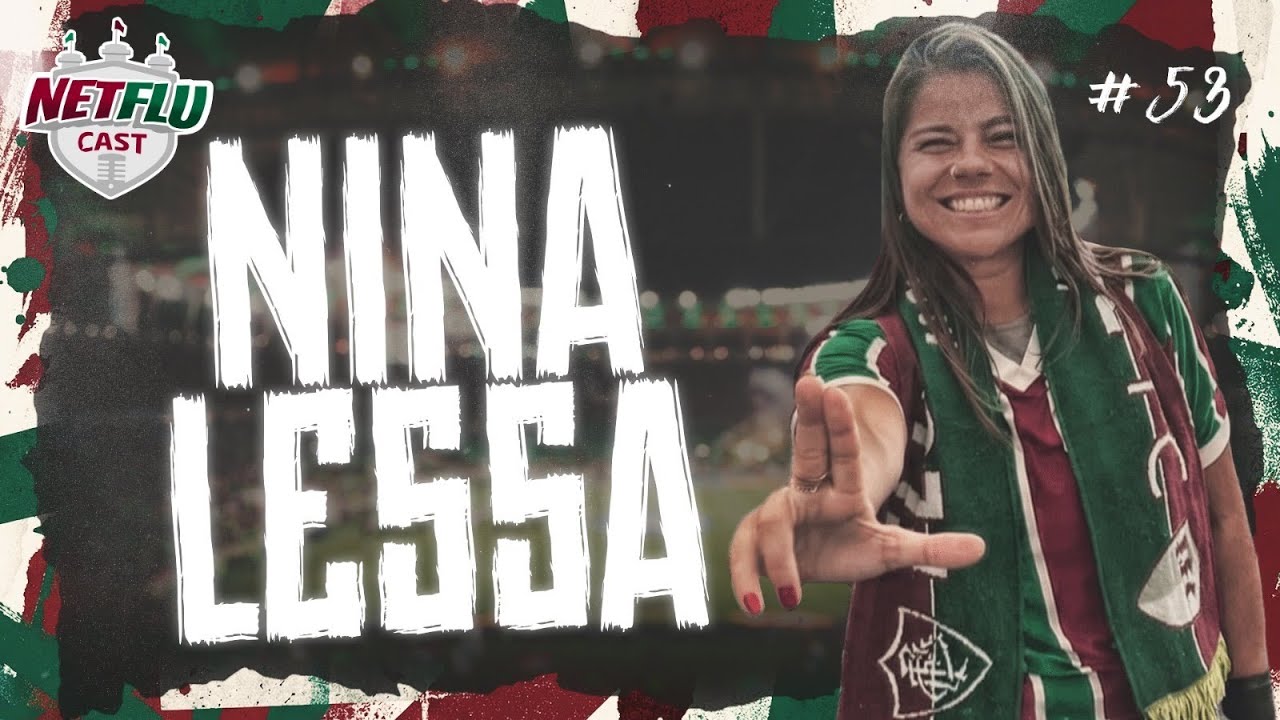 NINA LESSA - NETFLUCAST #53
