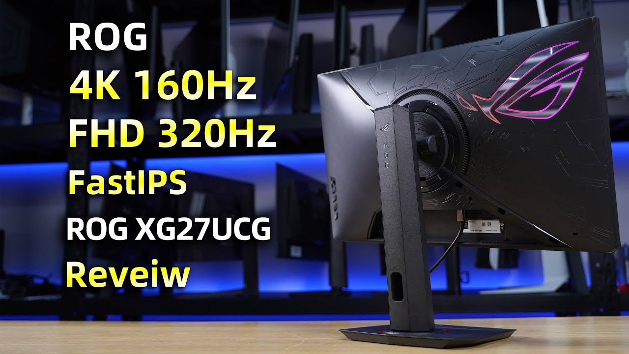 ROG4K 160Hz/320Hz Dual-mode FastIPS Monitor Review丨ROG绝神27英寸 4K 160Hz/320Hz双模FastIPS电竞显示器XG27UCG评测报告