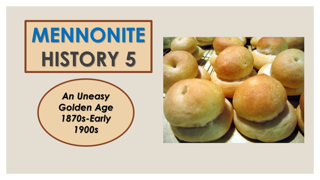 MENNONITE HISTORY 5 Golden Age 1870s-Early 1900s