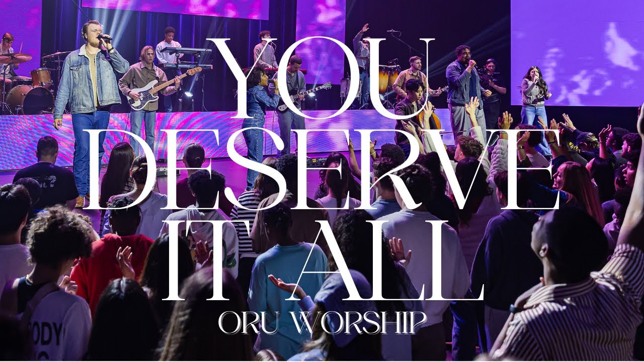 You Deserve It All by ORU Worship