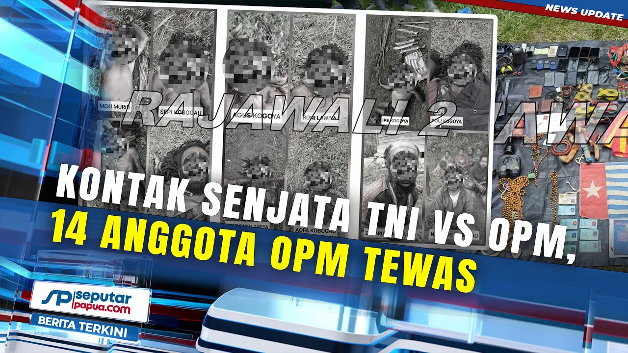 Kontak Senjata TNI Vs OPM, 14 Anggota OPM Tewas
