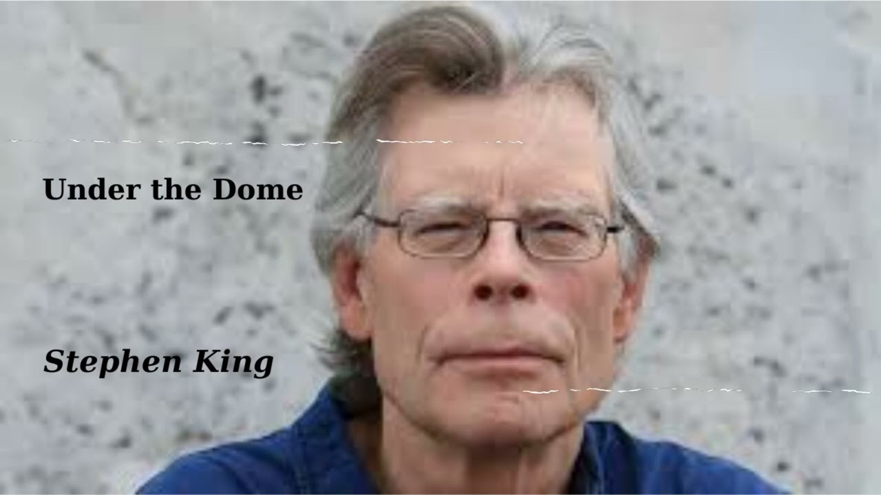 Under the Dome. Stephen King. Part 2