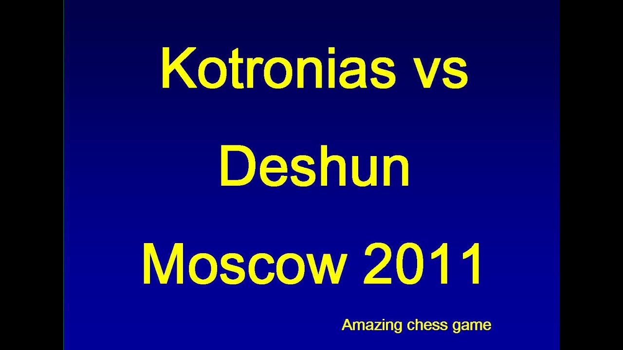 Kotronias vs Deshun - Moscow 2011