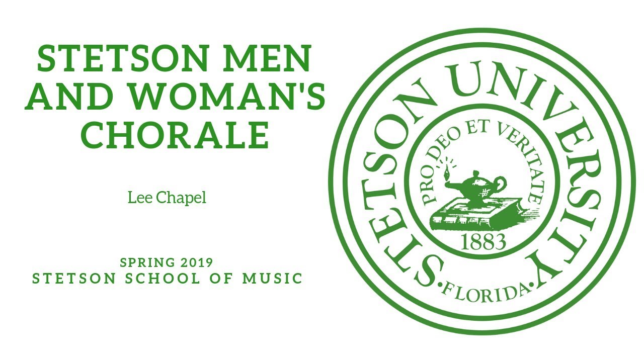 Stetson University &ndash; Stetson Men and Women&rsquo;s Chorale