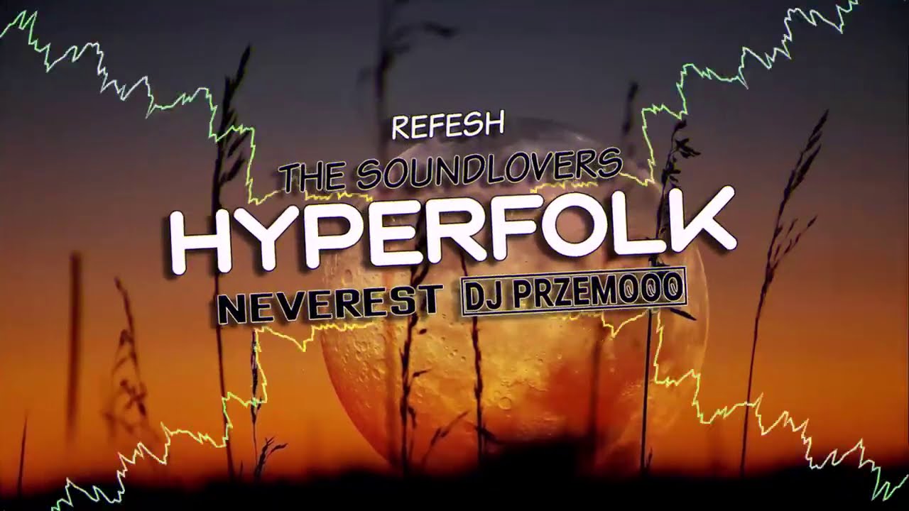The Soundlovers - Hyperfolk (Neverest & Dj Przemooo 2020 Refresh)