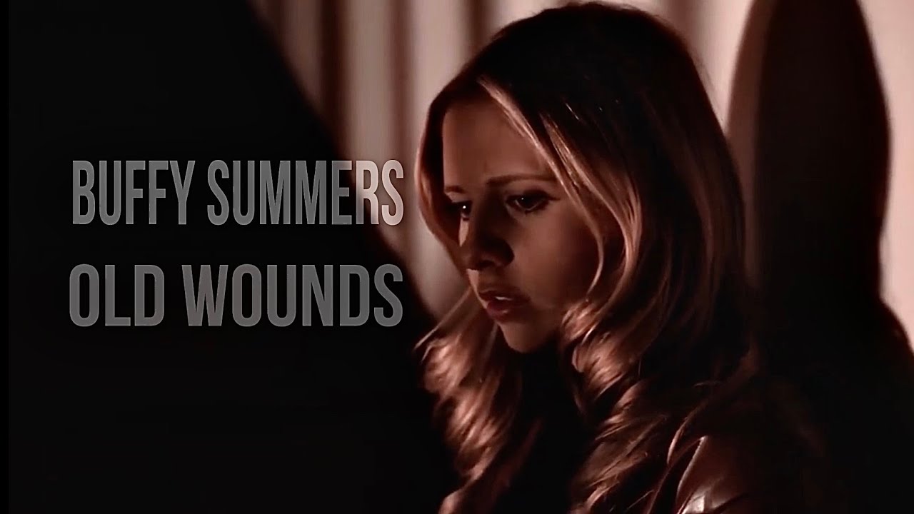 Buffy Summers | Old Wounds