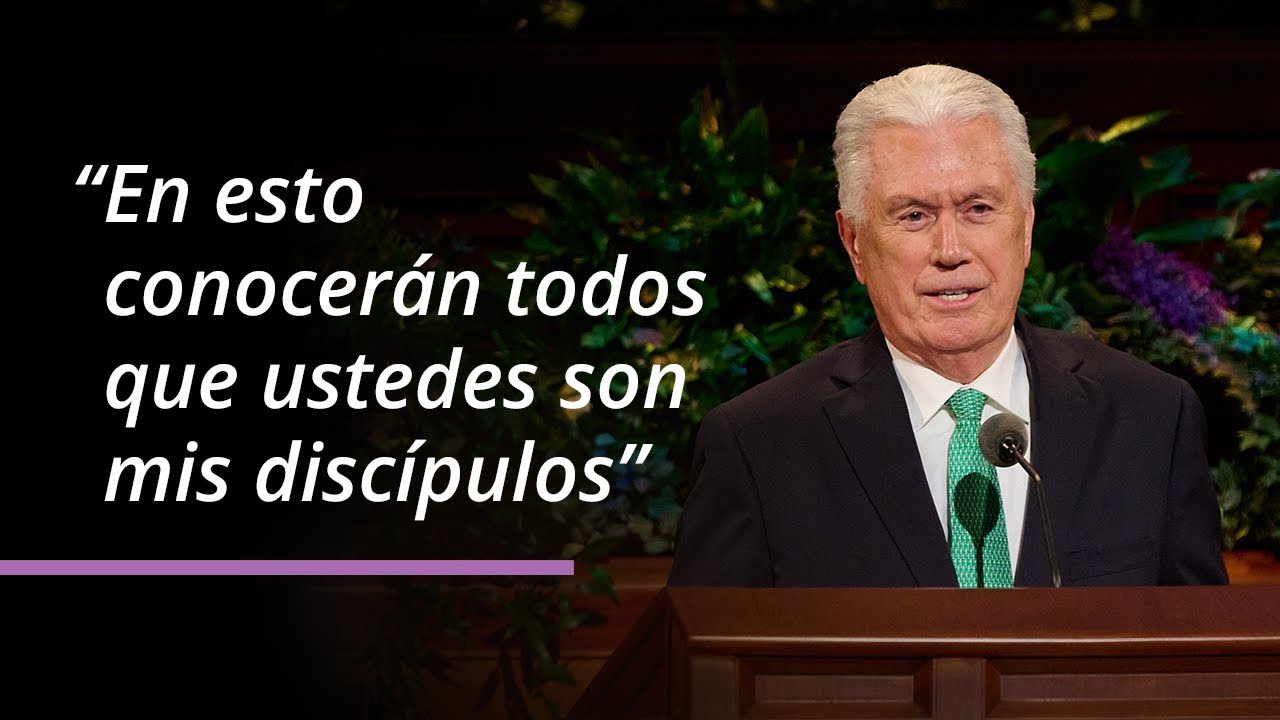 “En esto conocerán todos que ustedes son mis discípulos” | Dieter F. Uchtdorf | Abril 2025