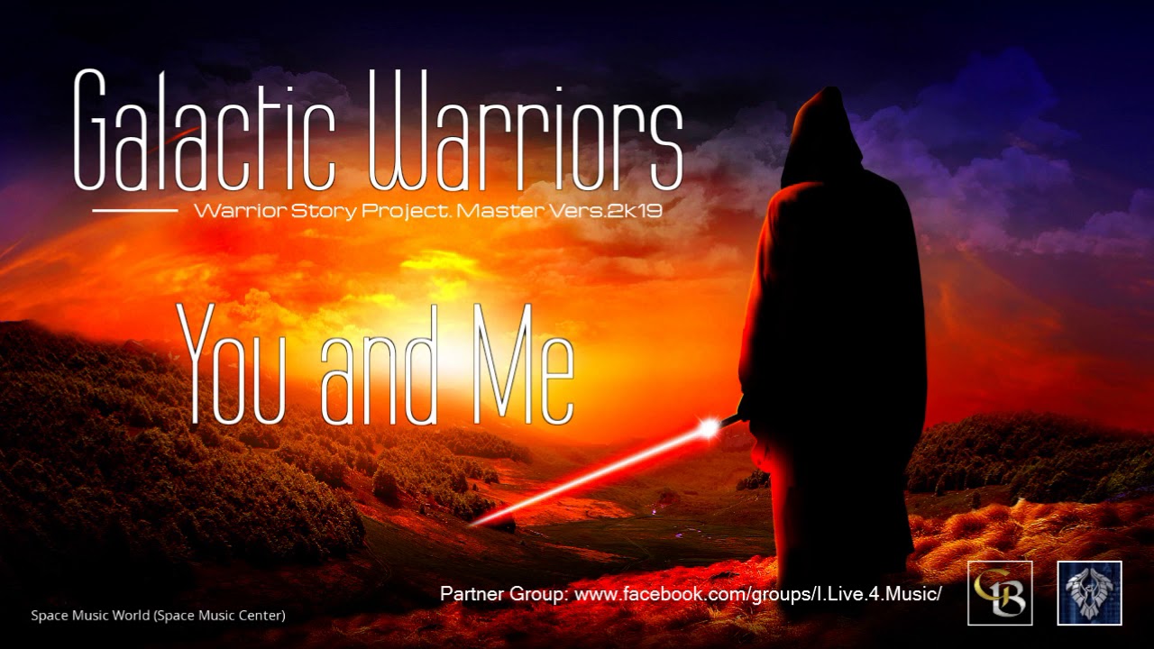 ✯ Galactic Warriors - You and Me (Extended Master vers. by: Space Intruder) edit.2k19