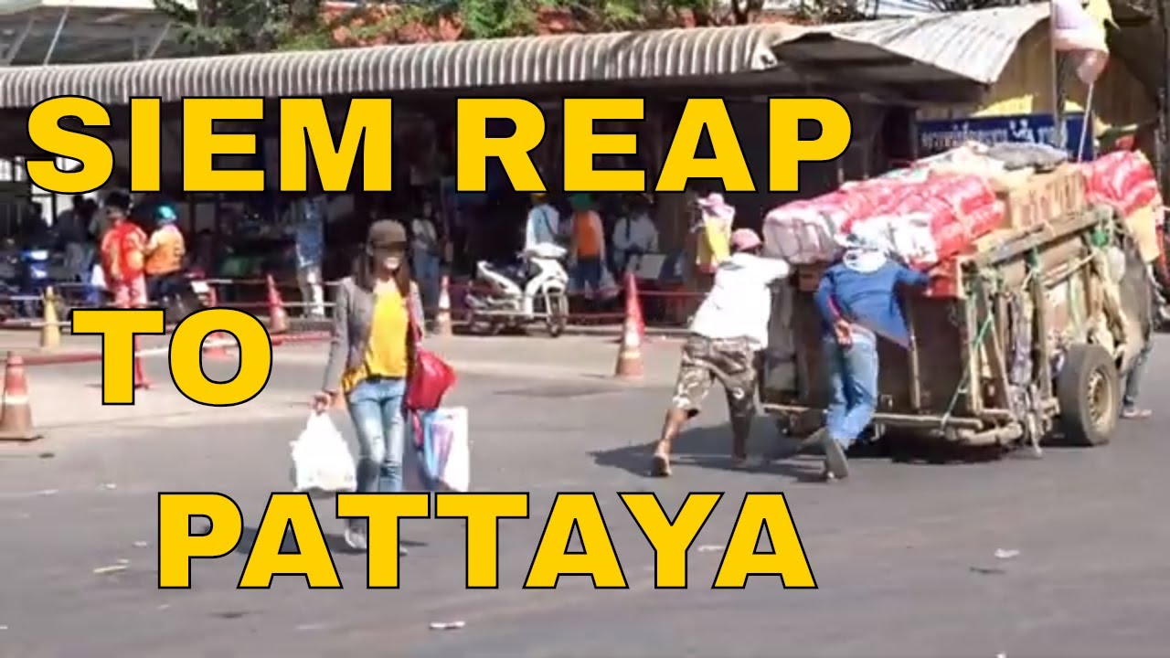 SIEM REAP TO PATTAYA.  Why  bus is better than flying