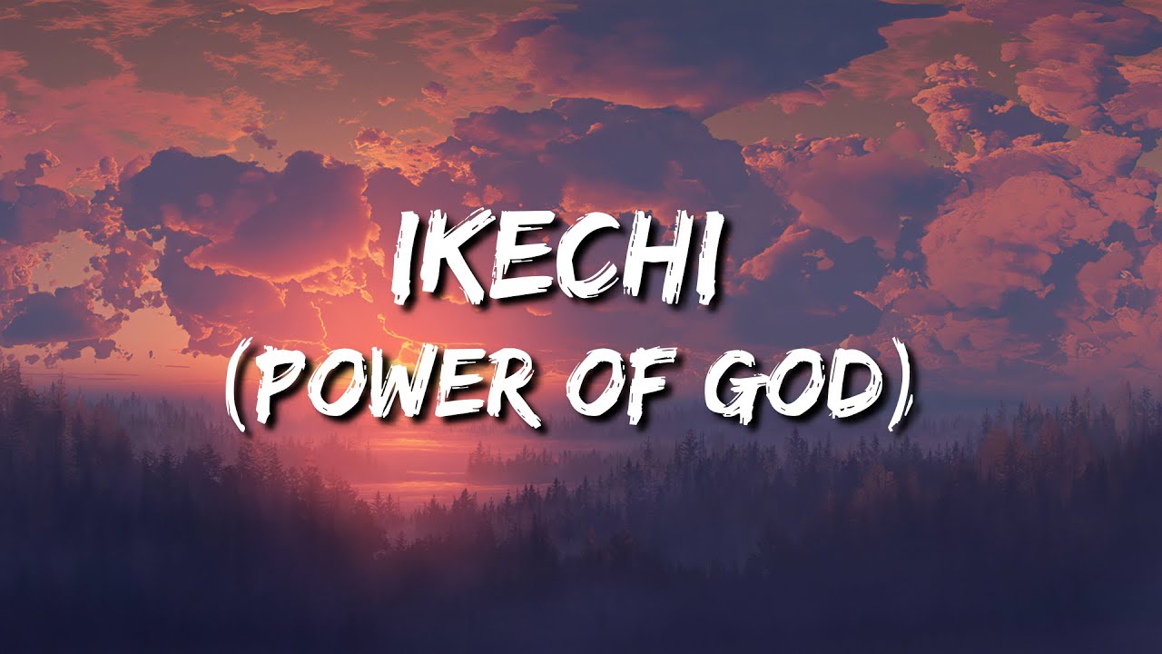 Minister GUC - Ikechi (Power of God) lyrics