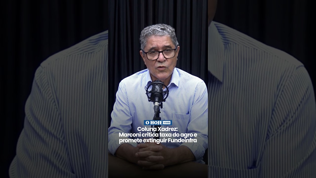 Coluna Xadrez: Marconi critica taxa do agro e promete fim do Fundeinfra
