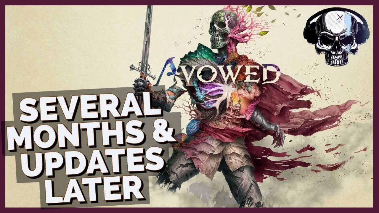 Avowed - Several Months & Updates Later