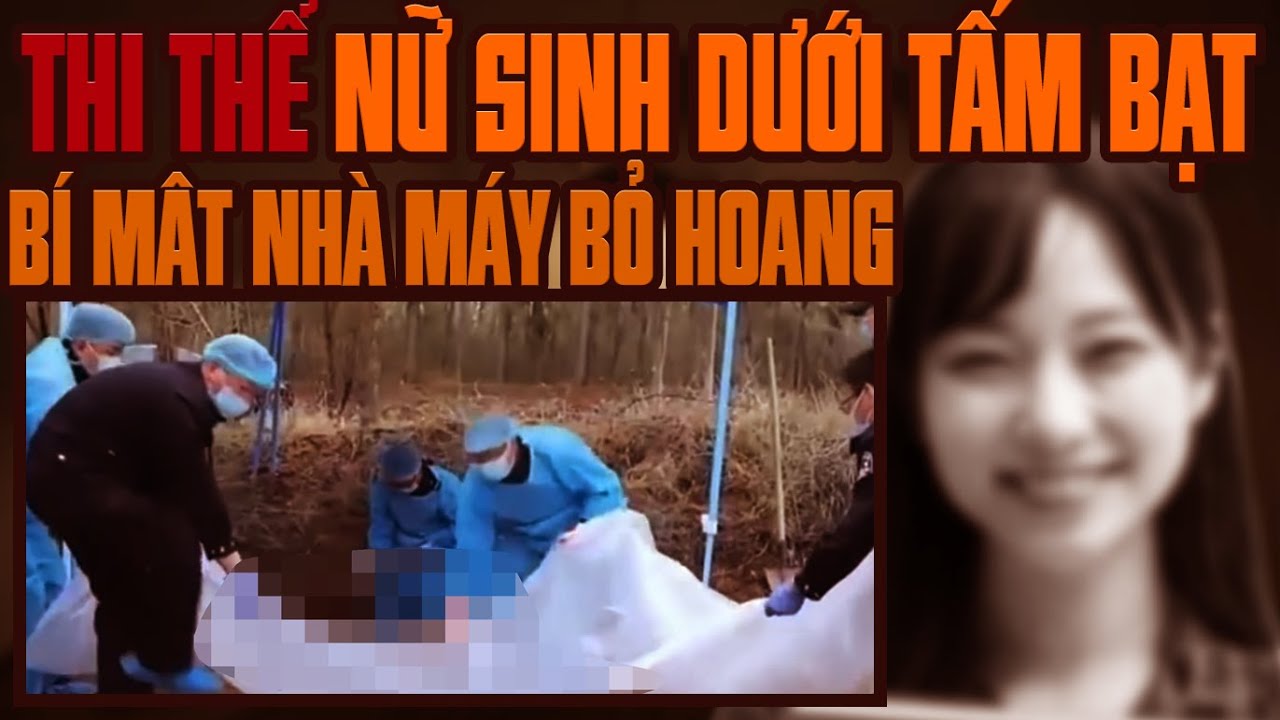 Kỳ Án Trung Quốc: Thi Thể Nữ Sinh Dưới Tấm Bạt Hoang