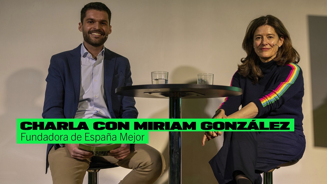 CHARLA CON MIRIAM GONZÁLEZ, fundadora de España Mejor