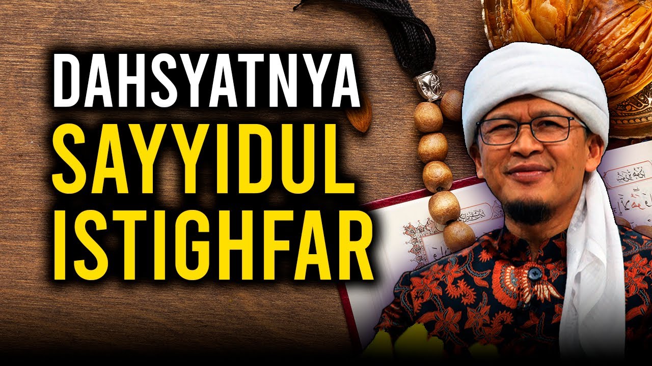 DAHSYATNYA SAYYIDUL ISTIGHFAR