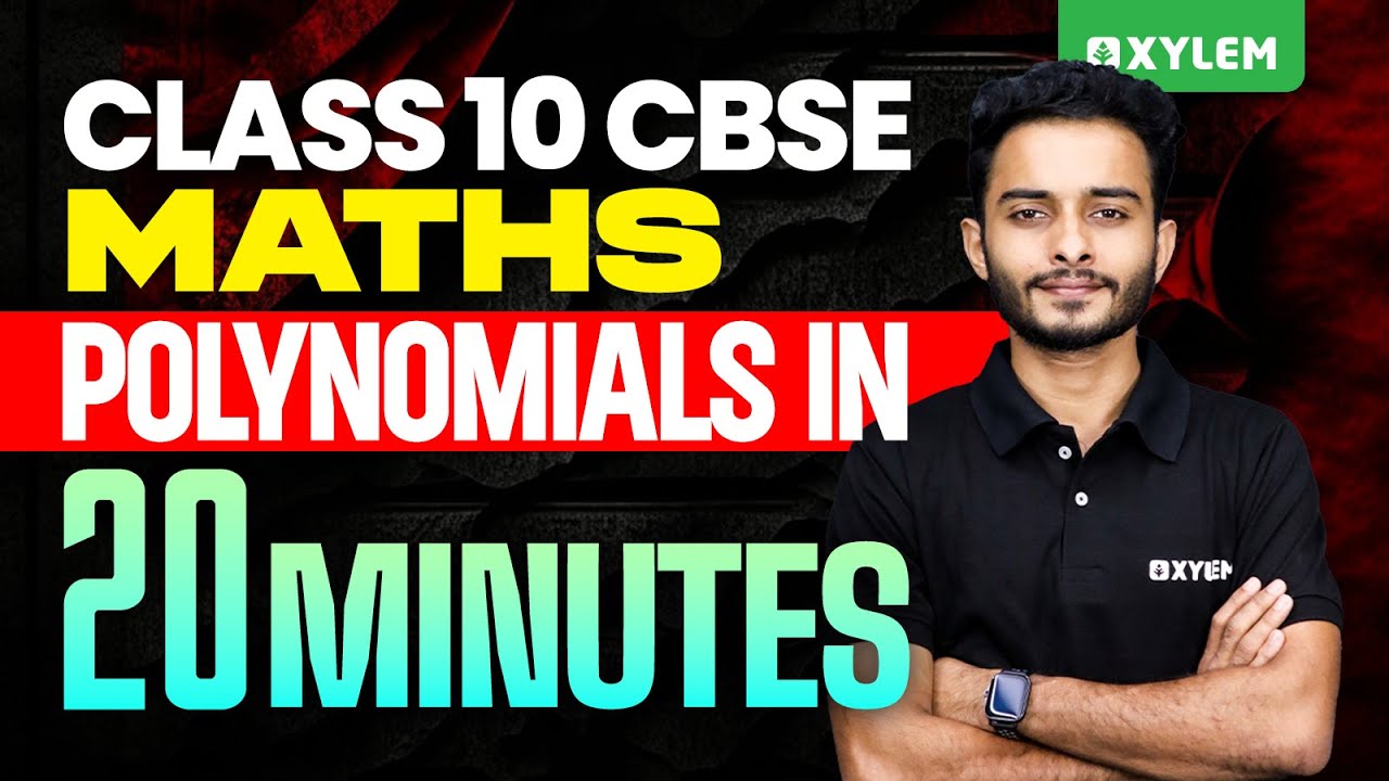 Class 10 CBSE Maths - Polynomials In 20 Minutes | Xylem Class 10 CBSE