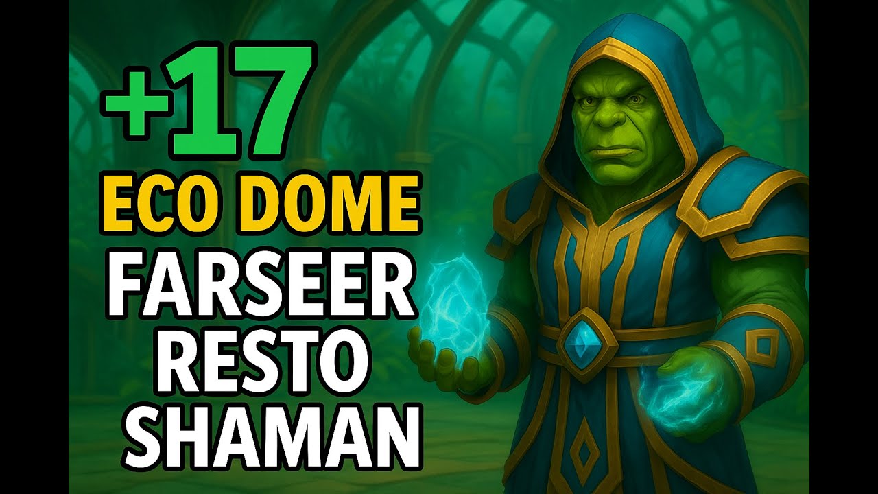 Eco Dome +17 Farseer Resto Shaman | TWW Season 3 11.2