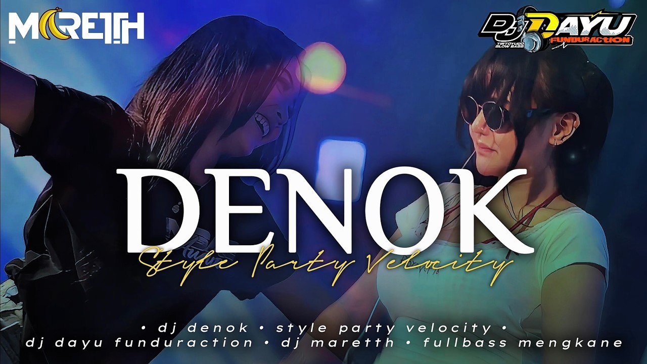 DJ DENOK • ORA BAKAL CUKUP LAUTAN MANGSI • STYLE PARTY VELOCITY FT DJ MARETTH